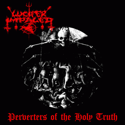 Lucifer Impaled : Perverters of the Holy Truth